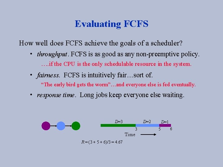 Evaluating FCFS How well does FCFS achieve the goals of a scheduler? • throughput.