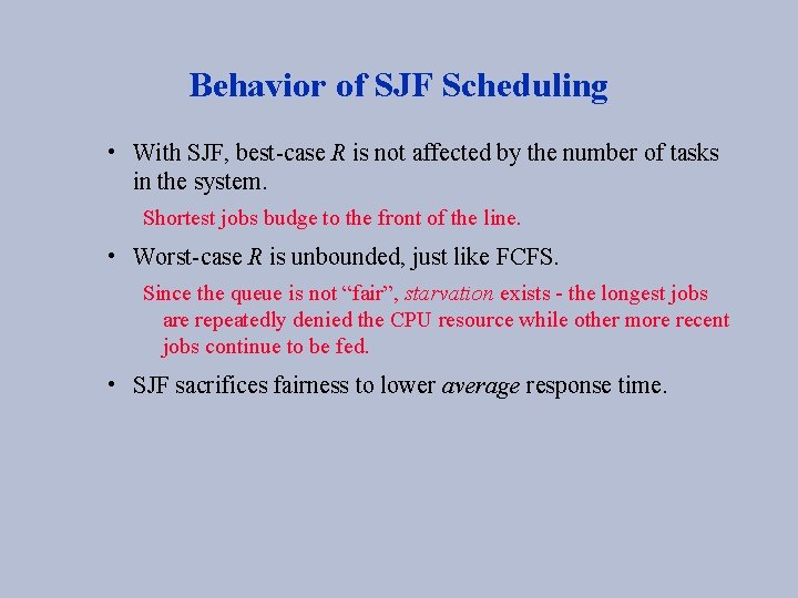 Behavior of SJF Scheduling • With SJF, best-case R is not affected by the