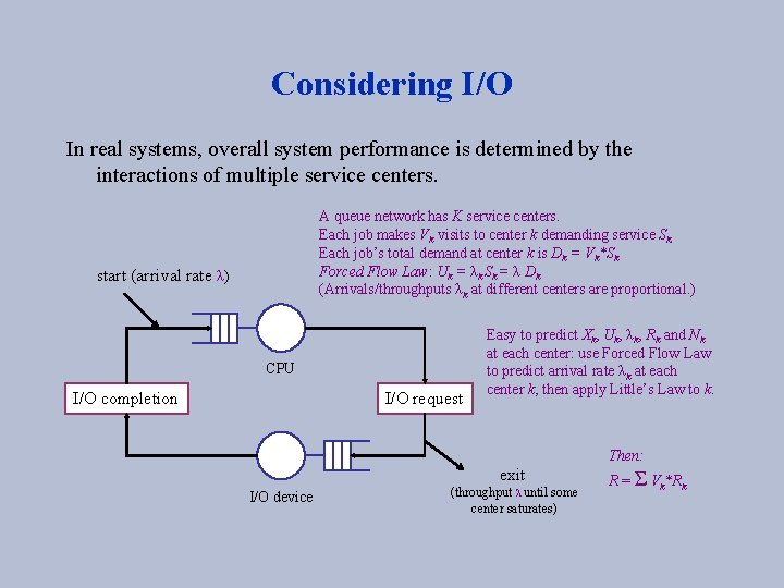 Considering I/O In real systems, overall system performance is determined by the interactions of