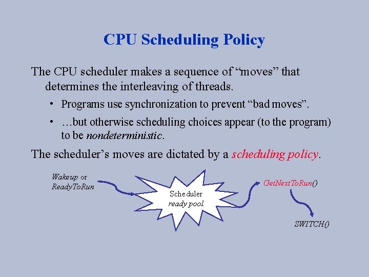 CPU Scheduling Policy The CPU scheduler makes a sequence of “moves” that determines the