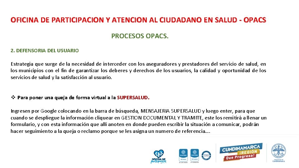 OFICINA DE PARTICIPACION Y ATENCION AL CIUDADANO EN SALUD - OPACS PROCESOS OPACS. 2.