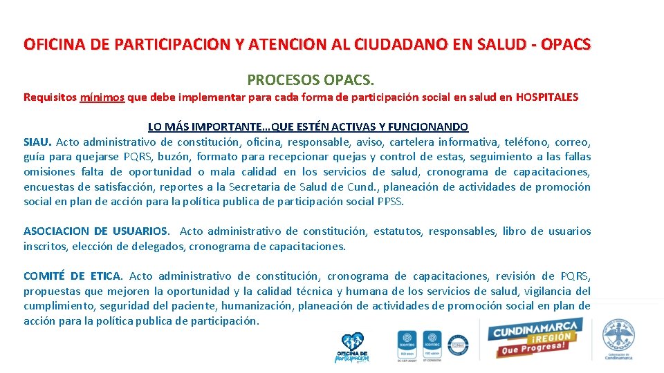 OFICINA DE PARTICIPACION Y ATENCION AL CIUDADANO EN SALUD - OPACS PROCESOS OPACS. Requisitos