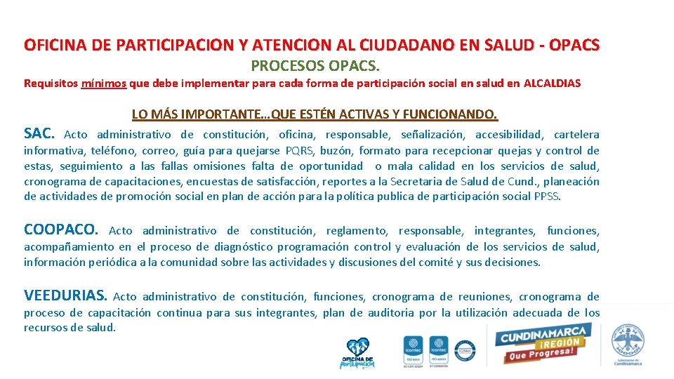 OFICINA DE PARTICIPACION Y ATENCION AL CIUDADANO EN SALUD - OPACS PROCESOS OPACS. Requisitos