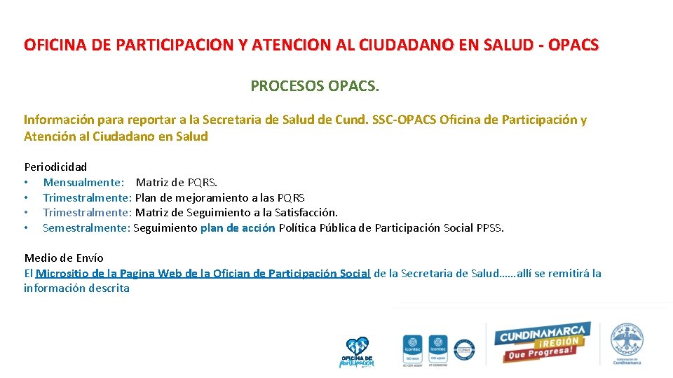 OFICINA DE PARTICIPACION Y ATENCION AL CIUDADANO EN SALUD - OPACS PROCESOS OPACS. Información