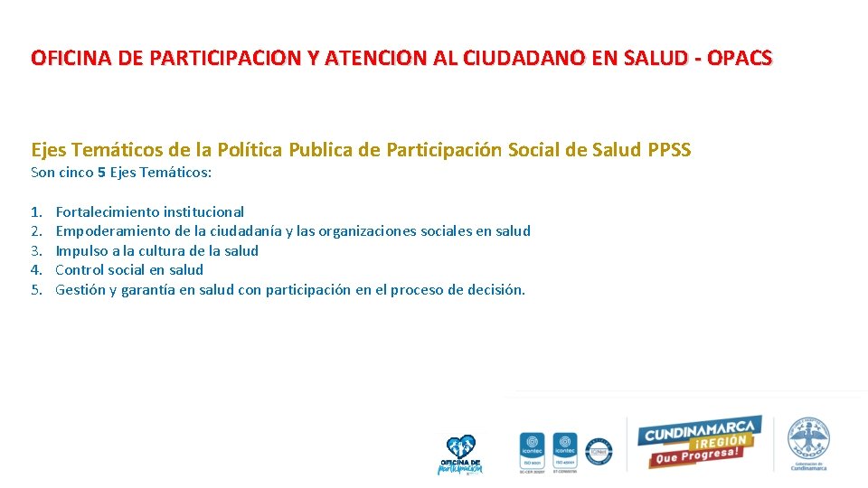 OFICINA DE PARTICIPACION Y ATENCION AL CIUDADANO EN SALUD - OPACS Ejes Temáticos de