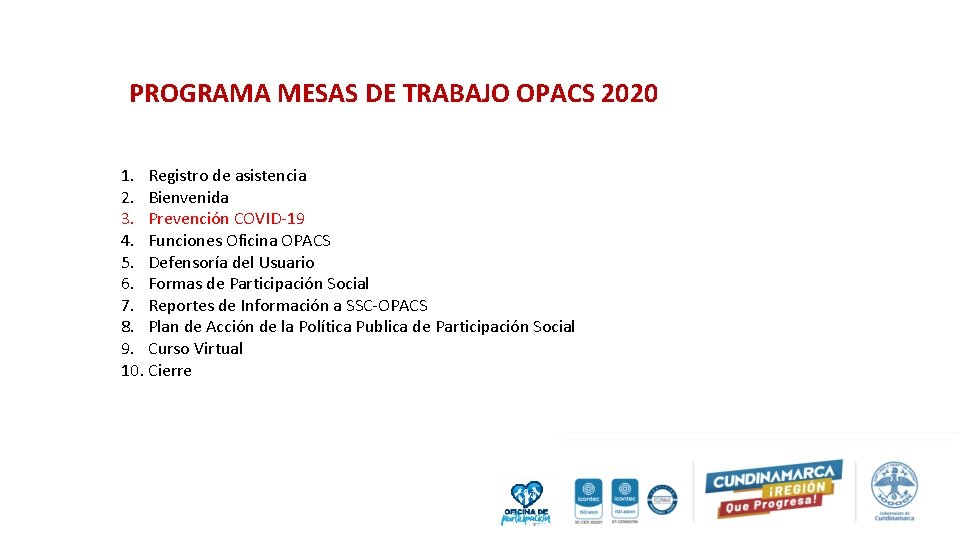 PROGRAMA MESAS DE TRABAJO OPACS 2020 1. Registro de asistencia 2. Bienvenida 3. Prevención