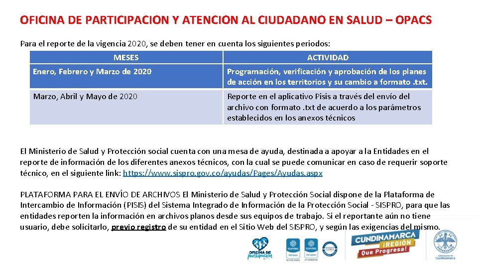 OFICINA DE PARTICIPACION Y ATENCION AL CIUDADANO EN SALUD – OPACS Para el reporte