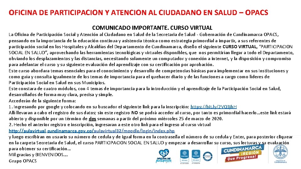 OFICINA DE PARTICIPACION Y ATENCION AL CIUDADANO EN SALUD – OPACS COMUNICADO IMPORTANTE. CURSO