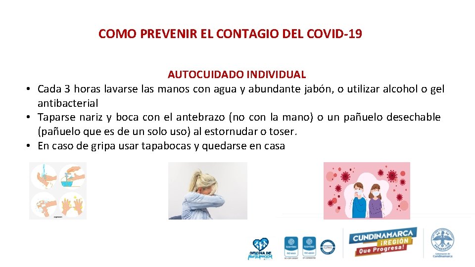COMO PREVENIR EL CONTAGIO DEL COVID-19 AUTOCUIDADO INDIVIDUAL • Cada 3 horas lavarse las