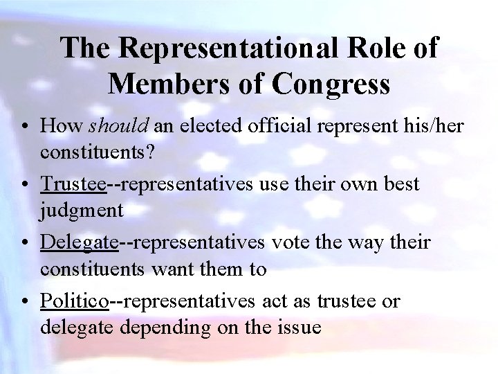 The Representational Role of Members of Congress • How should an elected official represent