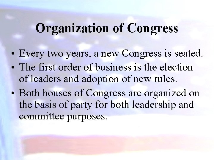 Organization of Congress • Every two years, a new Congress is seated. • The