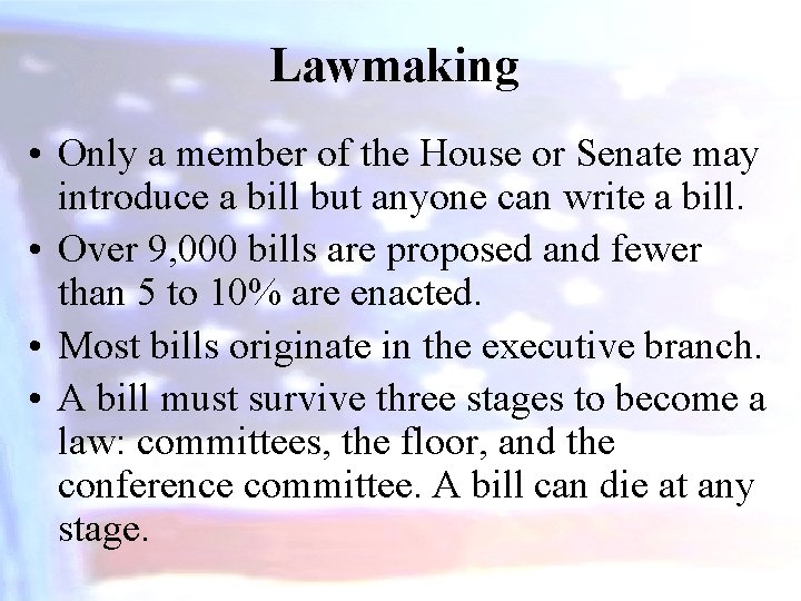 Lawmaking • Only a member of the House or Senate may introduce a bill