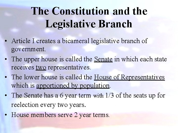 The Constitution and the Legislative Branch • Article I creates a bicameral legislative branch