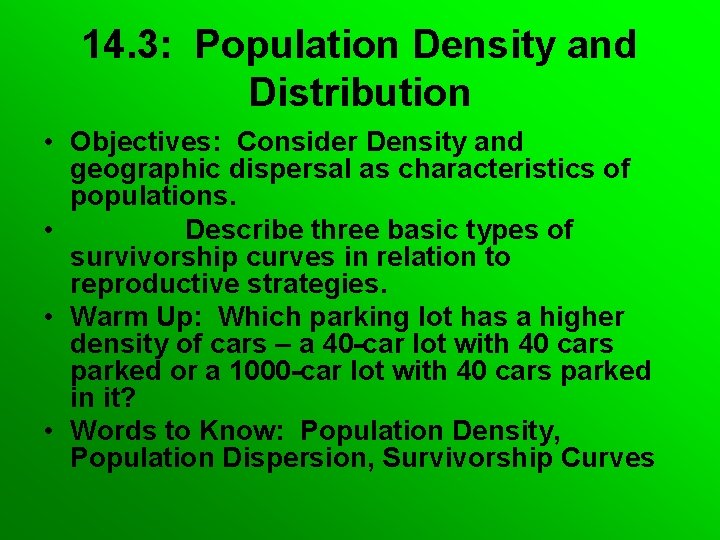 14. 3: Population Density and Distribution • Objectives: Consider Density and geographic dispersal as