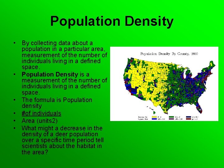 Population Density • By collecting data about a population in a particular area, measurement