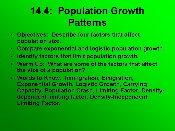 14. 4: Population Growth Patterns • Objectives: Describe four factors that affect population size.