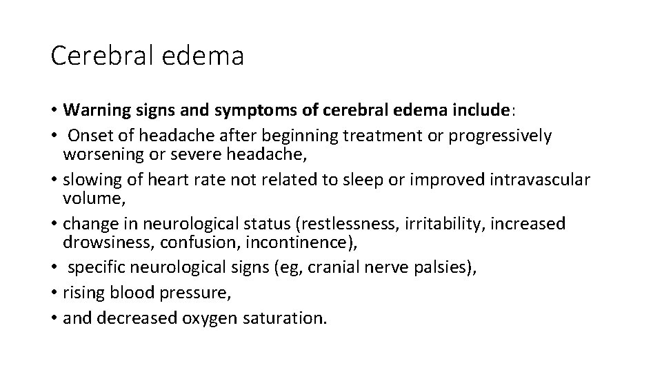 Cerebral edema • Warning signs and symptoms of cerebral edema include: • Onset of