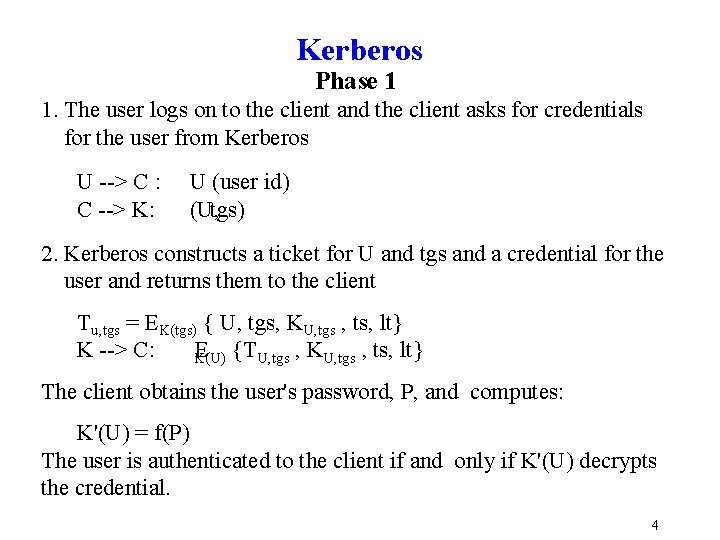 Kerberos Phase 1 1. The user logs on to the client and the client