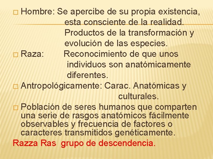 � Hombre: Se apercibe de su propia existencia, esta consciente de la realidad. Productos