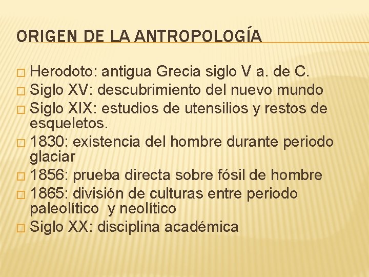 ORIGEN DE LA ANTROPOLOGÍA � Herodoto: antigua Grecia siglo V a. de C. �