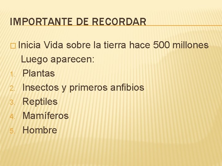 IMPORTANTE DE RECORDAR � Inicia 1. 2. 3. 4. 5. Vida sobre la tierra