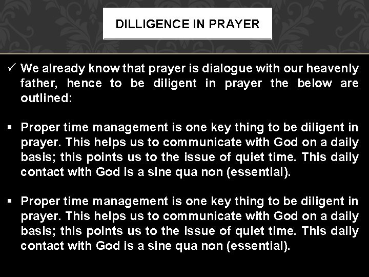 DILLIGENCE IN PRAYER ü We already know that prayer is dialogue with our heavenly
