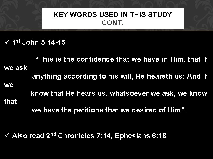 KEY WORDS USED IN THIS STUDY CONT. ü 1 st John 5: 14 -15