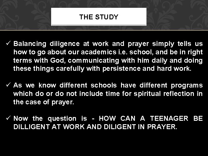 THE STUDY ü Balancing diligence at work and prayer simply tells us how to