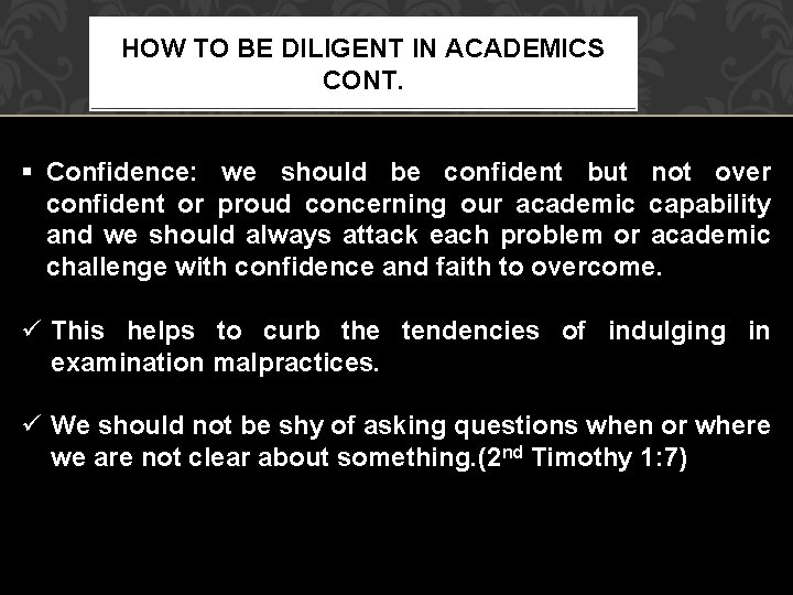HOW TO BE DILIGENT IN ACADEMICS CONT. § Confidence: we should be confident but