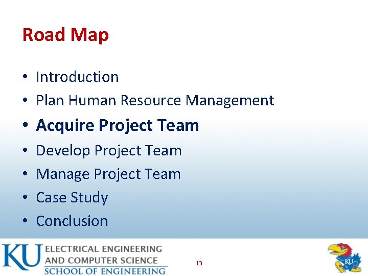 Road Map • Introduction • Plan Human Resource Management • Acquire Project Team •
