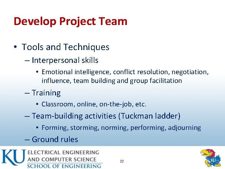 Develop Project Team • Tools and Techniques – Interpersonal skills • Emotional intelligence, conflict