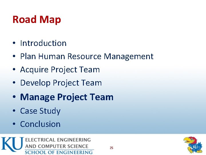 Road Map • • Introduction Plan Human Resource Management Acquire Project Team Develop Project