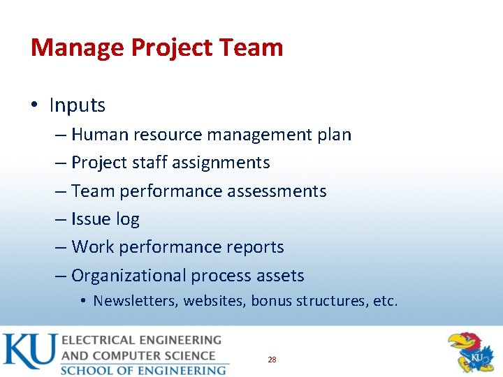 Manage Project Team • Inputs – Human resource management plan – Project staff assignments