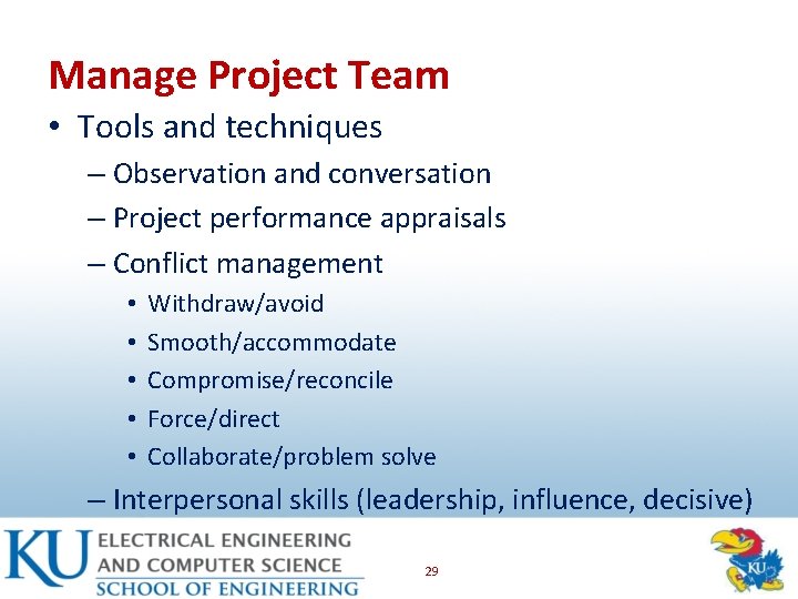 Manage Project Team • Tools and techniques – Observation and conversation – Project performance