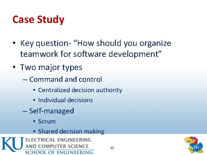 Case Study • Key question- “How should you organize teamwork for software development” •