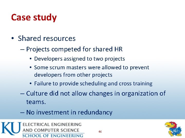 Case study • Shared resources – Projects competed for shared HR • Developers assigned