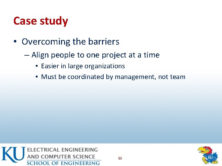 Case study • Overcoming the barriers – Align people to one project at a