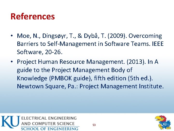 References • Moe, N. , Dingsøyr, T. , & Dybå, T. (2009). Overcoming Barriers