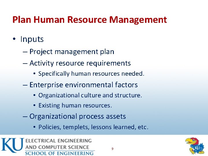 Plan Human Resource Management • Inputs – Project management plan – Activity resource requirements
