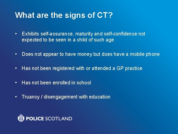 What are the signs of CT? • Exhibits self-assurance, maturity and self-confidence not expected