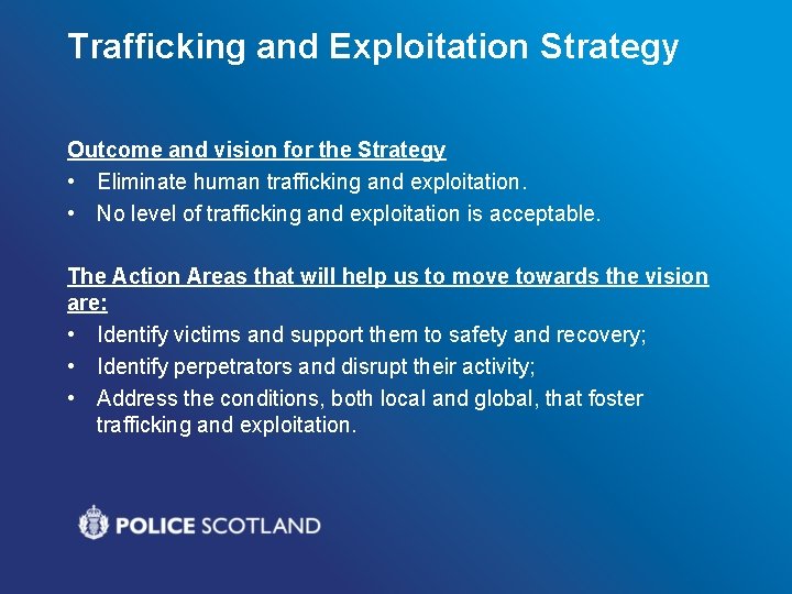 Trafficking and Exploitation Strategy Outcome and vision for the Strategy • Eliminate human trafficking