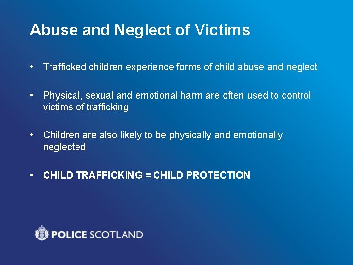 Abuse and Neglect of Victims • Trafficked children experience forms of child abuse and