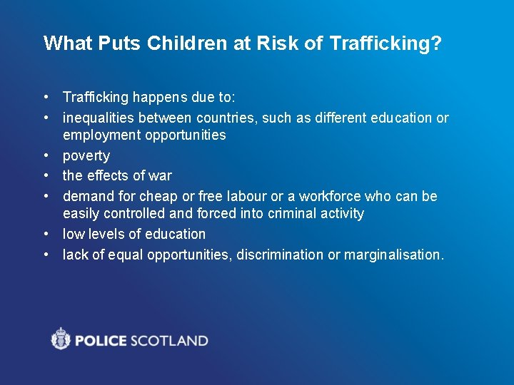 What Puts Children at Risk of Trafficking? • Trafficking happens due to: • inequalities