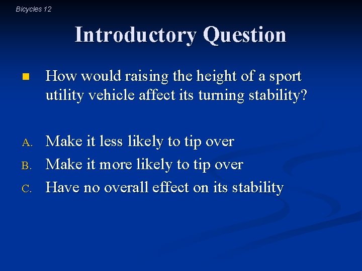 Bicycles 12 Introductory Question n How would raising the height of a sport utility