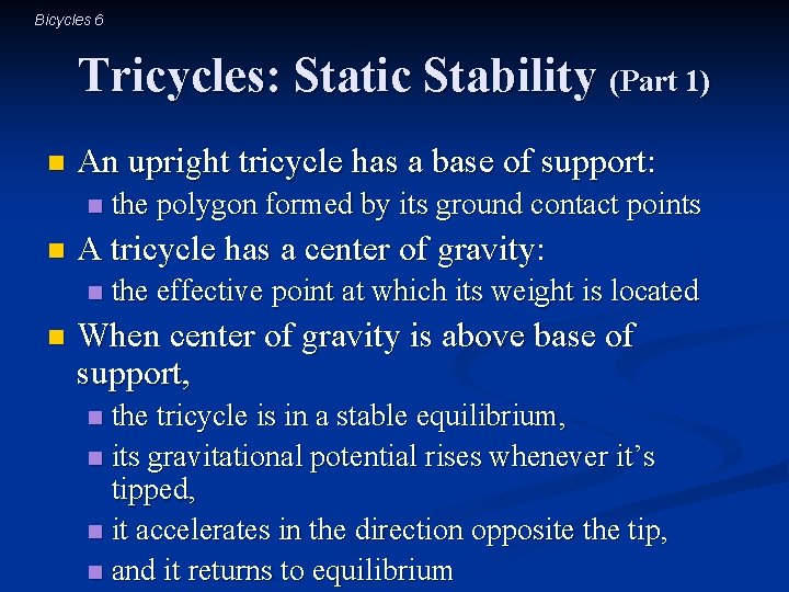 Bicycles 6 Tricycles: Static Stability (Part 1) n An upright tricycle has a base