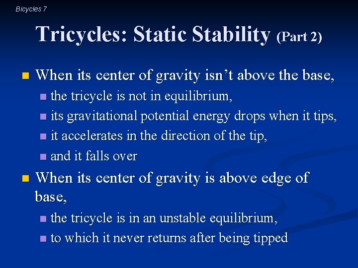 Bicycles 7 Tricycles: Static Stability (Part 2) n When its center of gravity isn’t