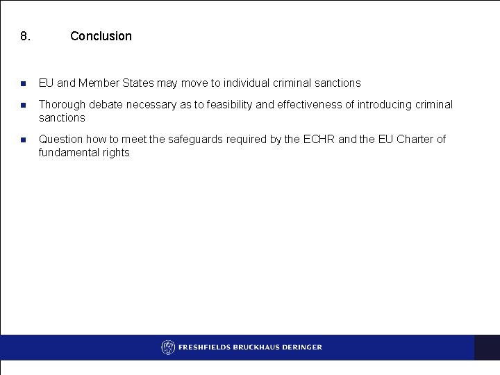 8. Conclusion n EU and Member States may move to individual criminal sanctions n