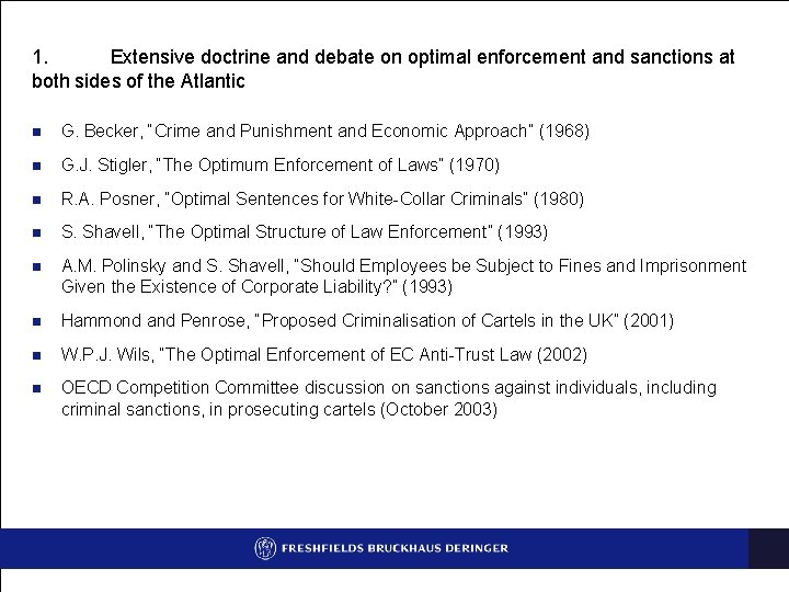 1. Extensive doctrine and debate on optimal enforcement and sanctions at both sides of