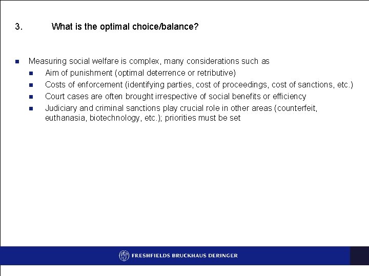 3. n What is the optimal choice/balance? Measuring social welfare is complex, many considerations