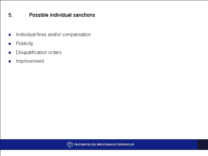 5. Possible individual sanctions n Individual fines and/or compensation n Publicity n Disqualification orders